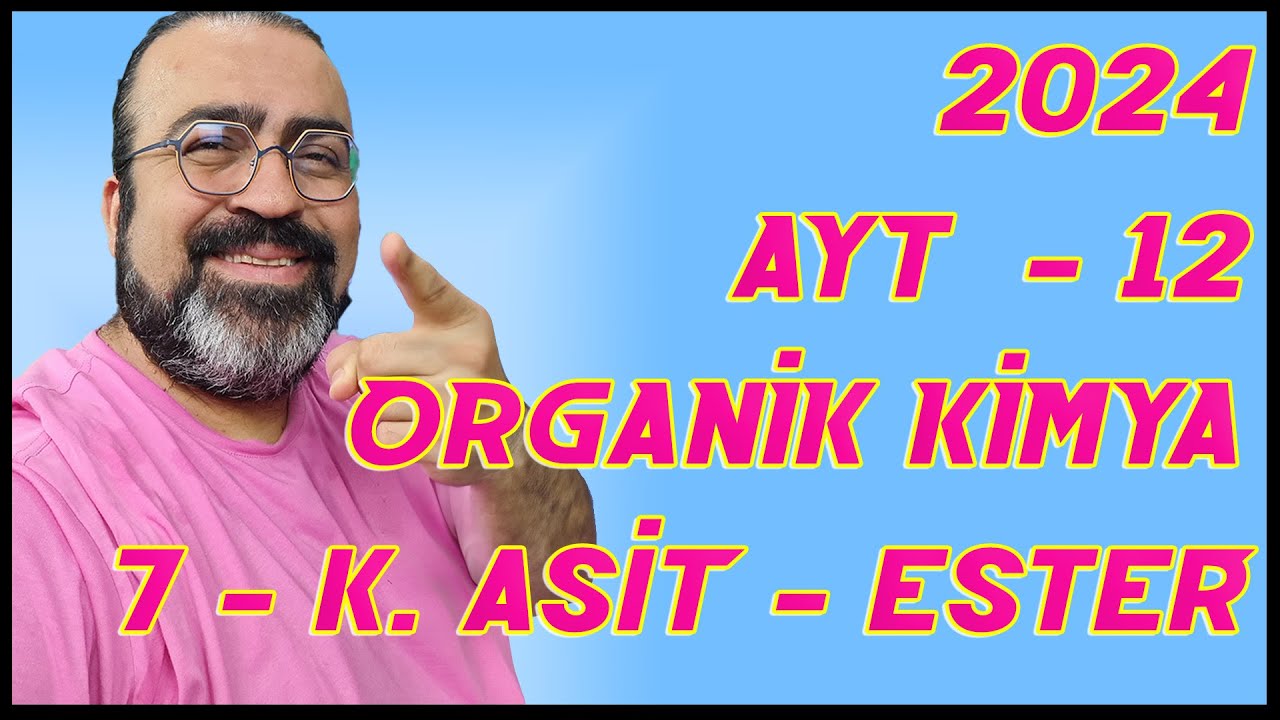AYT - 12 - Organik Kimya - 7 - Karboksilik Asit - Ester - 2024 ( pdf )