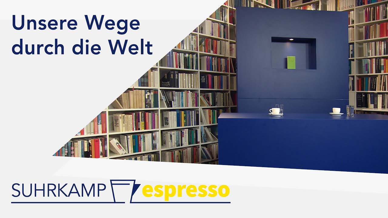 Unsere Wege durch die Welt | Suhrkamp espresso #35