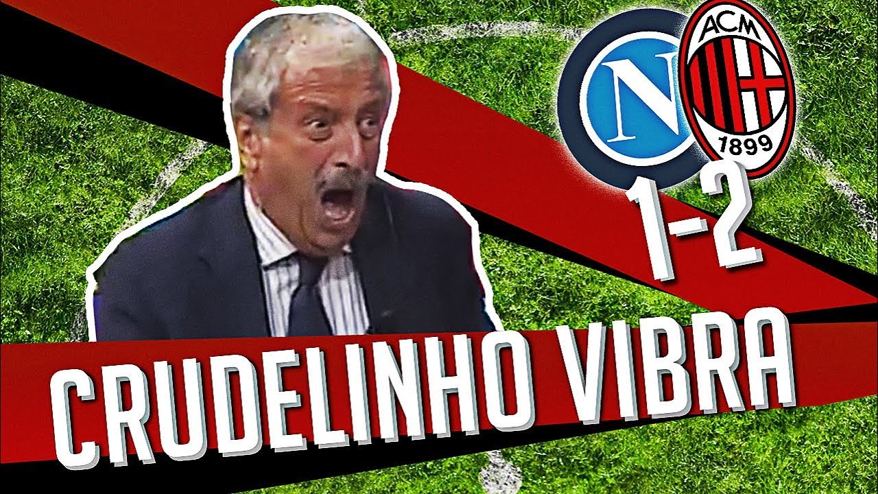 7Gold -  CRUDELINHO VIBRA (NAPOLI MILAN 1-2)