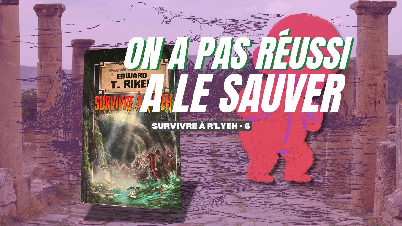Survivre à R’lyeh – Épisode 6 | Choose Cthulhu (Édition Advanced)