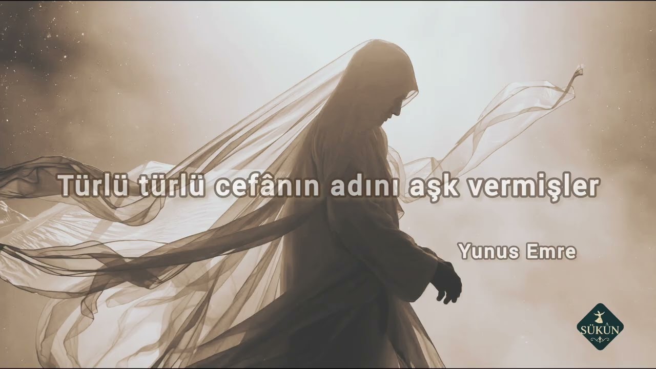 Türlü türlü cefânın adını aşk vermişler (Yunus Emre) l Sükûn 