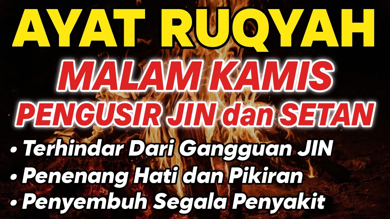 RUQYAH MALAM KAMIS PELINDUNG DIRI DARI GANGGUAN JIN DAN SETAN