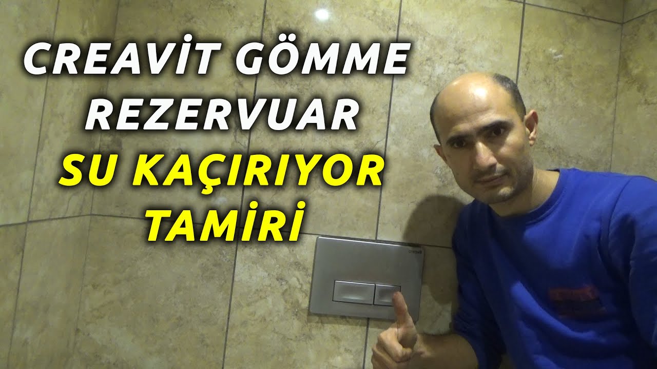 CREAVİT GÖMME REZERVUAR İÇ TAKIM SU KAÇIRIYOR TAMİRİ