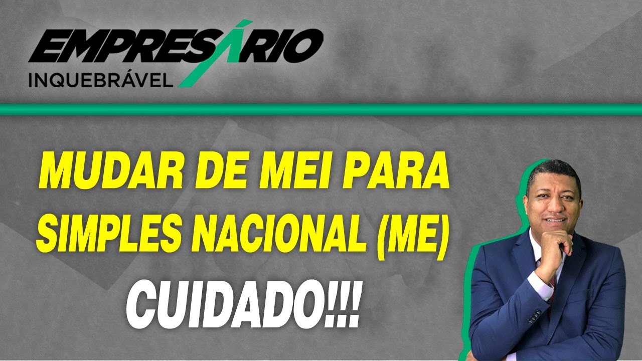 CUIDADO QUANDO MUDAR DE MEI PARA SIMPLES NACIONAL (ME)