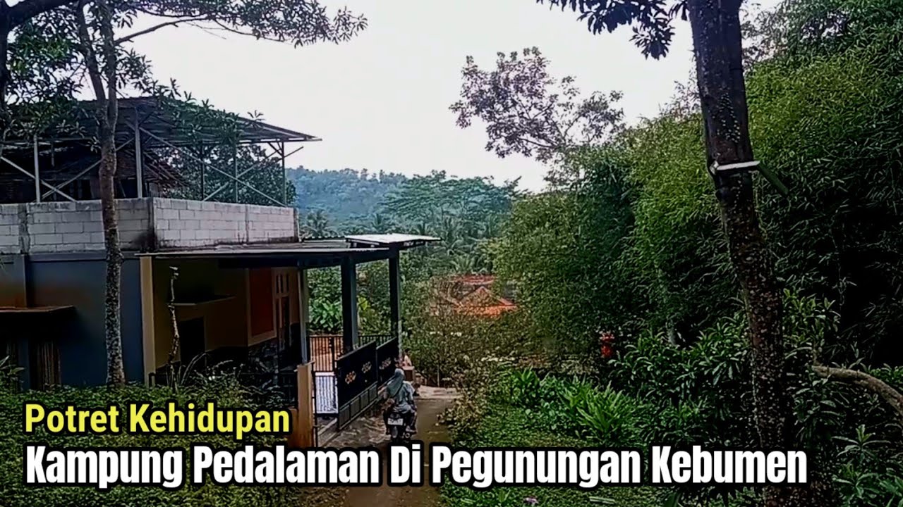 Kehidupan di Kampung Pedalaman Yang Menawan di Pegunungan Kebumen Jawa Tengah Indonesia! 