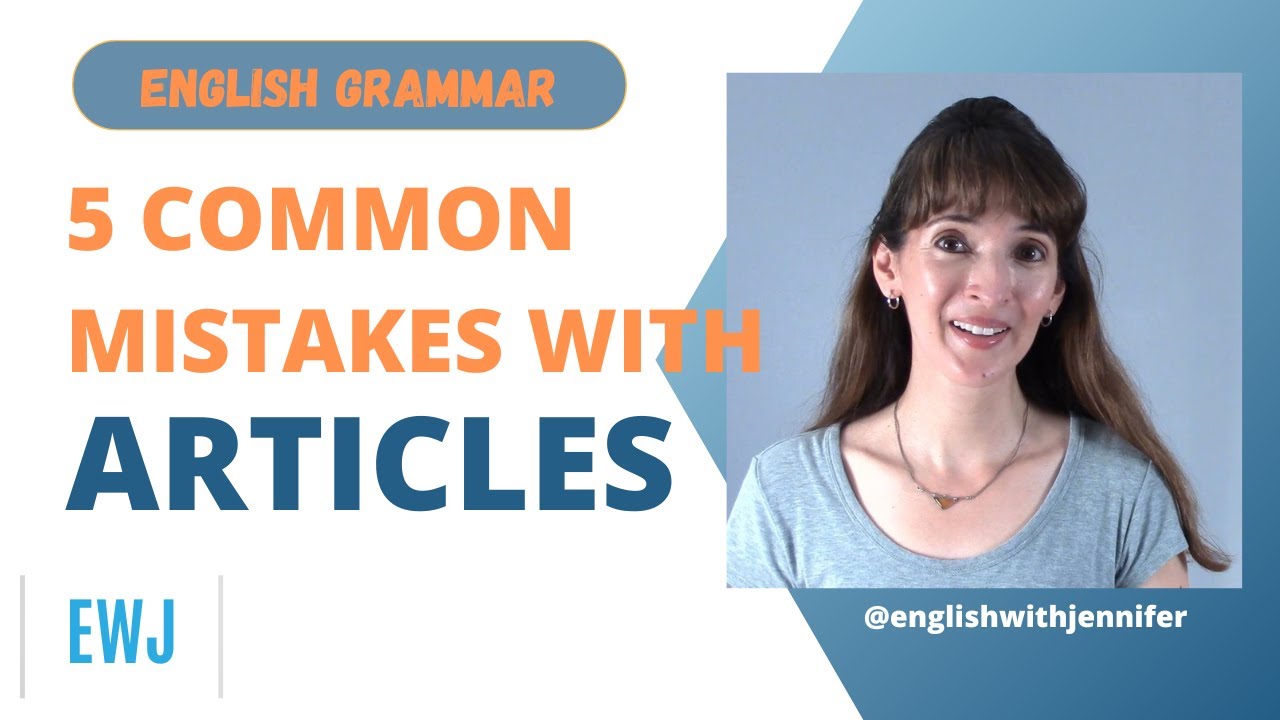 English Articles - A, An, The, Zero Article - 5 Common Mistakes