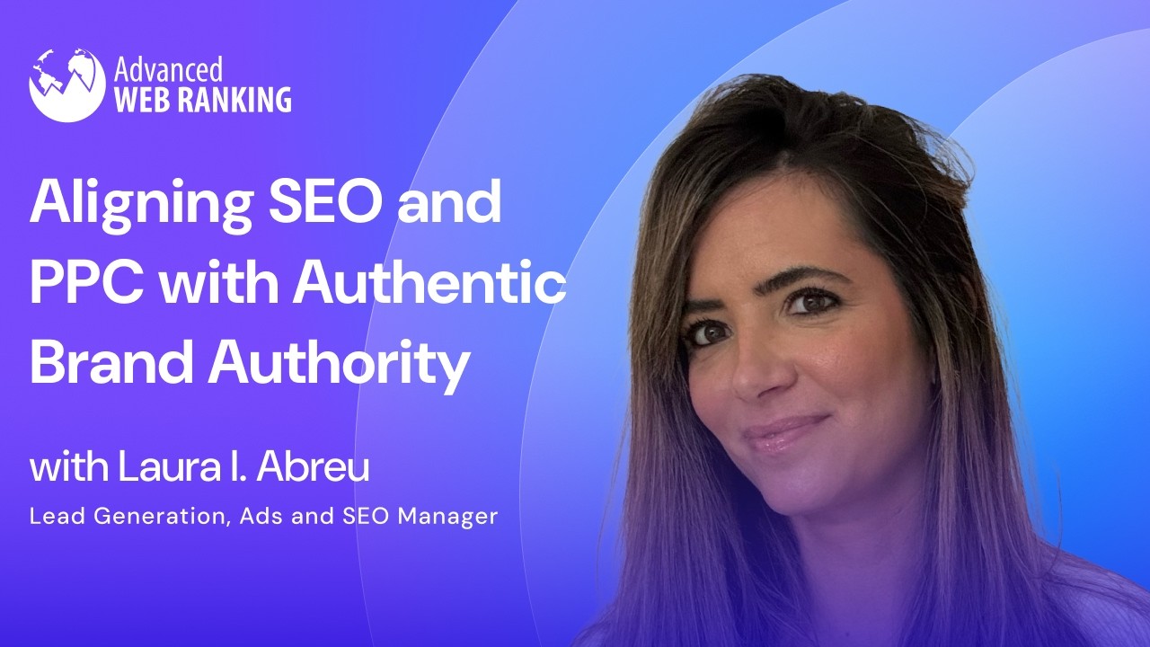 Aligning SEO and PPC with Authentic Brand Authority | Laura I. Abreu