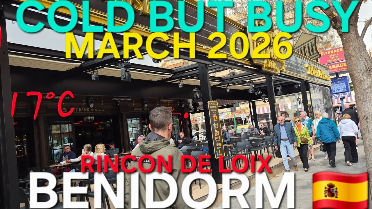 Benidorm - ALWAYS BUSY  Rincon De loix,The Bank Club 🇪🇸March 2026 |4k-HDR Walking Tour #travel 