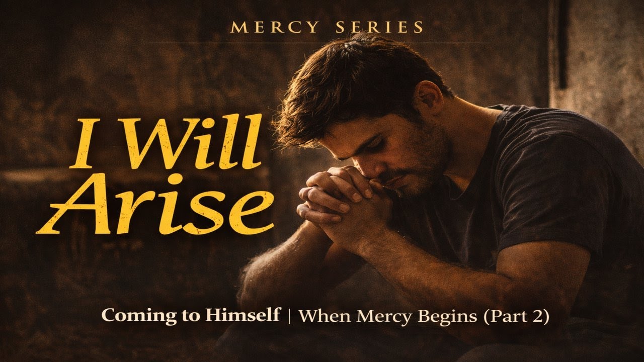 Coming to Himself | When Mercy Begins (Part 2)