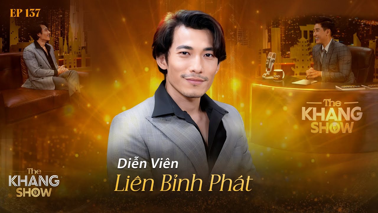 EP 137 | Liên Bỉnh Phát: Để thành diễn viên, tôi phải tích luỹ từng “kỹ năng” nhỏ