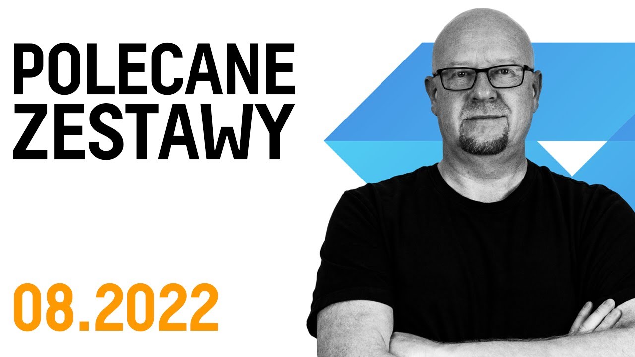 Cały czas dobry moment na zakup PC'ta / Polecane Zestawy Komputerowe - SIERPIEŃ 2022