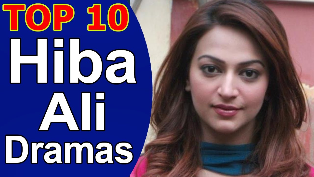 Top 10 Best Hiba Ali Dramas List