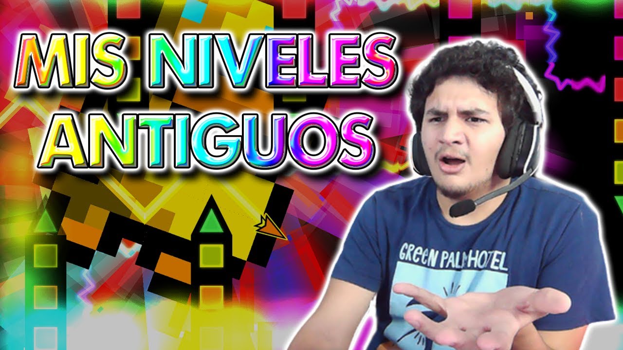 Reaccionando a mis NIVELES ANTIGUOS! | Geometry Dash