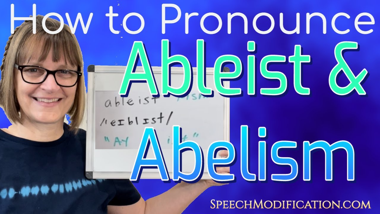 How to Pronounce Ableist and Ableism