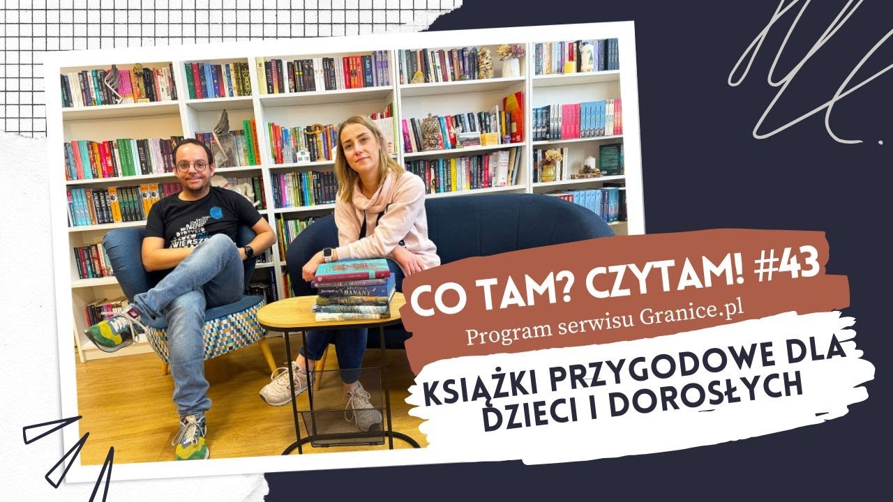 Książki przygodowe dla dzieci i dorosłych. Co tam? Czytam! #43