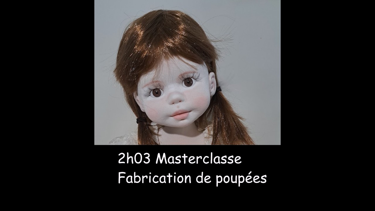 Masterclasse 2H00 🌸🧵🌸Créez votre poupée avec moi !