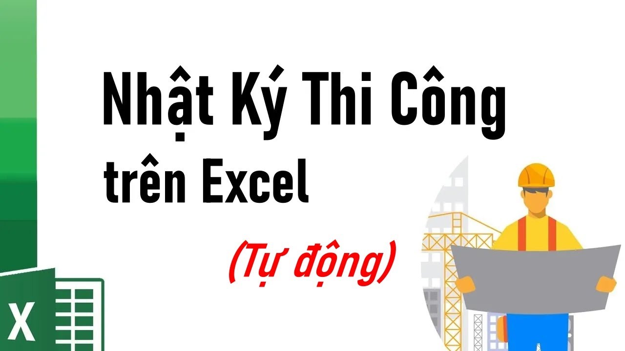 Hướng dẫn Lập nhật ký thi công trên Excel (Cách 2 : Dữ liệu trên Excel, mẫu trên Word)