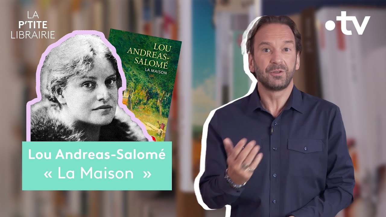 LOU ANDREAS-SALOMÉ / LA MAISON / LA P'TITE LIBRAIRIE