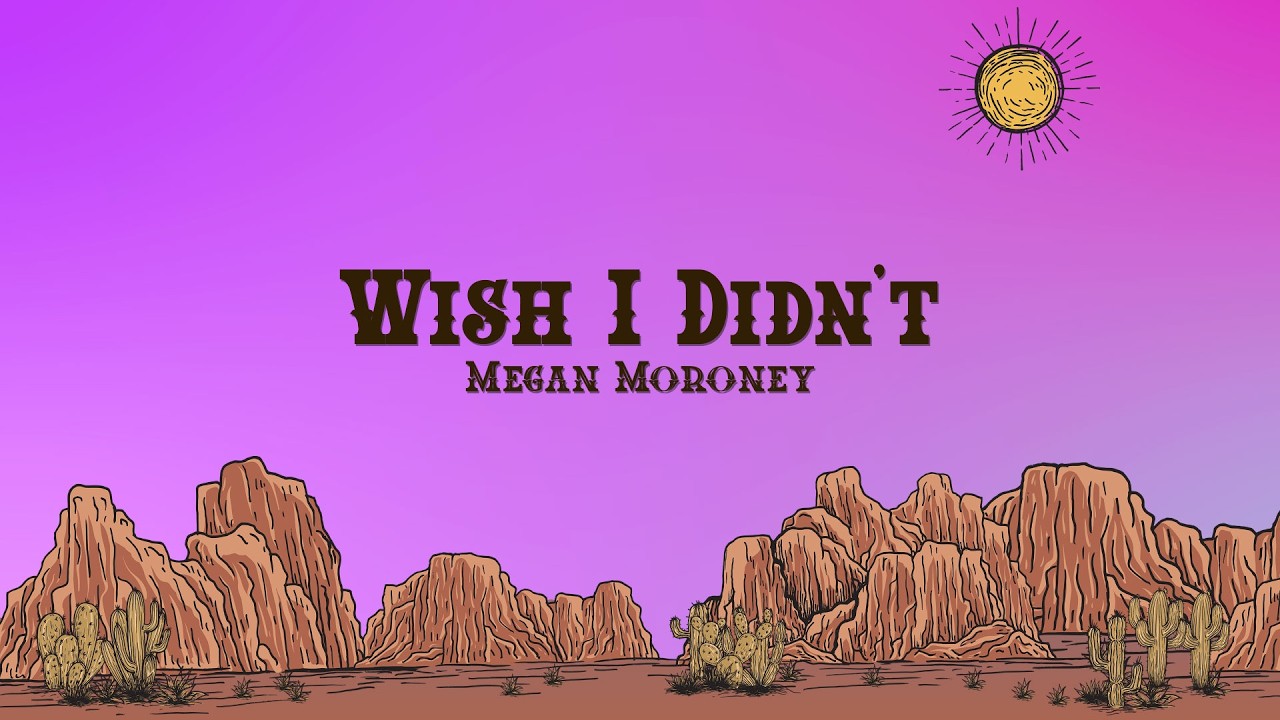 Megan Moroney - Wish I Didn't (Lyrics)
