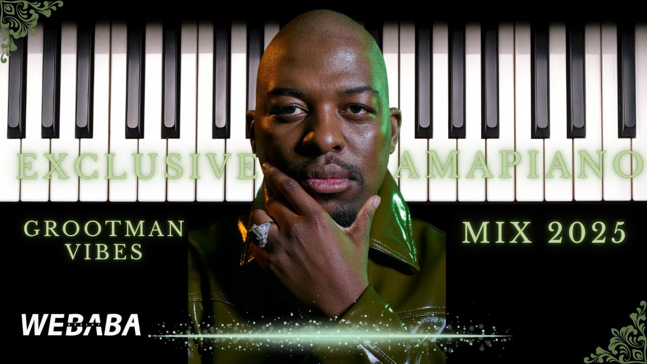 EXCLUSIVE AMAPIANO MIX 2025 | GROOTMAN VIBES | Dj Webaba