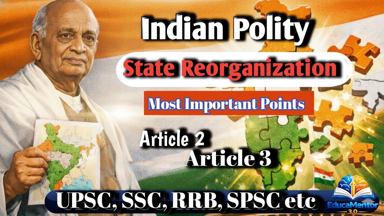 Indian Polity State Reorganization: Article 2 & Article 3 of Indian Constitution/UPSC, SSC, SPSC etc