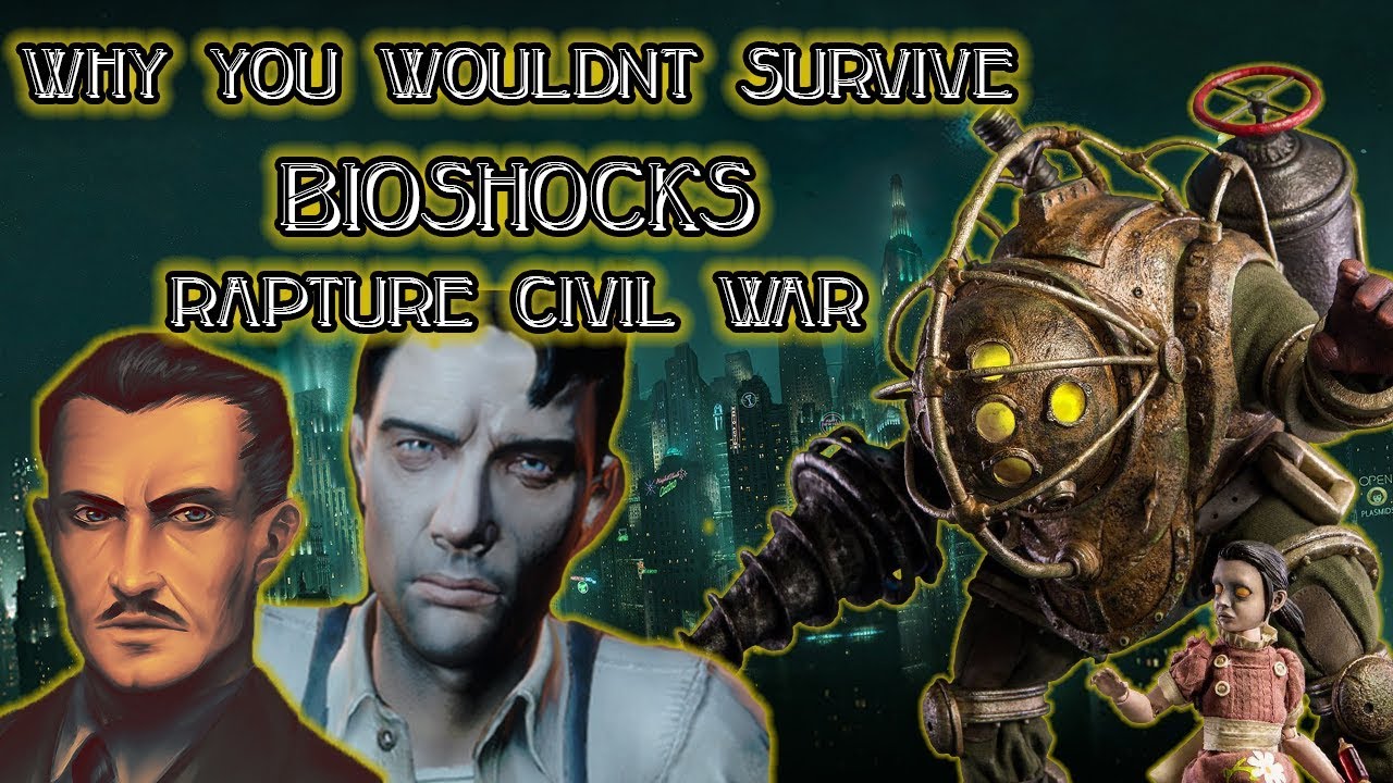 Why You Wouldn't Survive Bioshock's Rapture Civil War