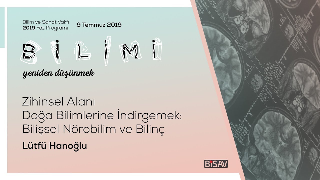 Zihinsel Alanı Doğa Bilimlerine İndirgemek: Bilişsel N&ouml;robilim ve Bilin&ccedil; | L&uuml;tf&uuml; Hanoğlu