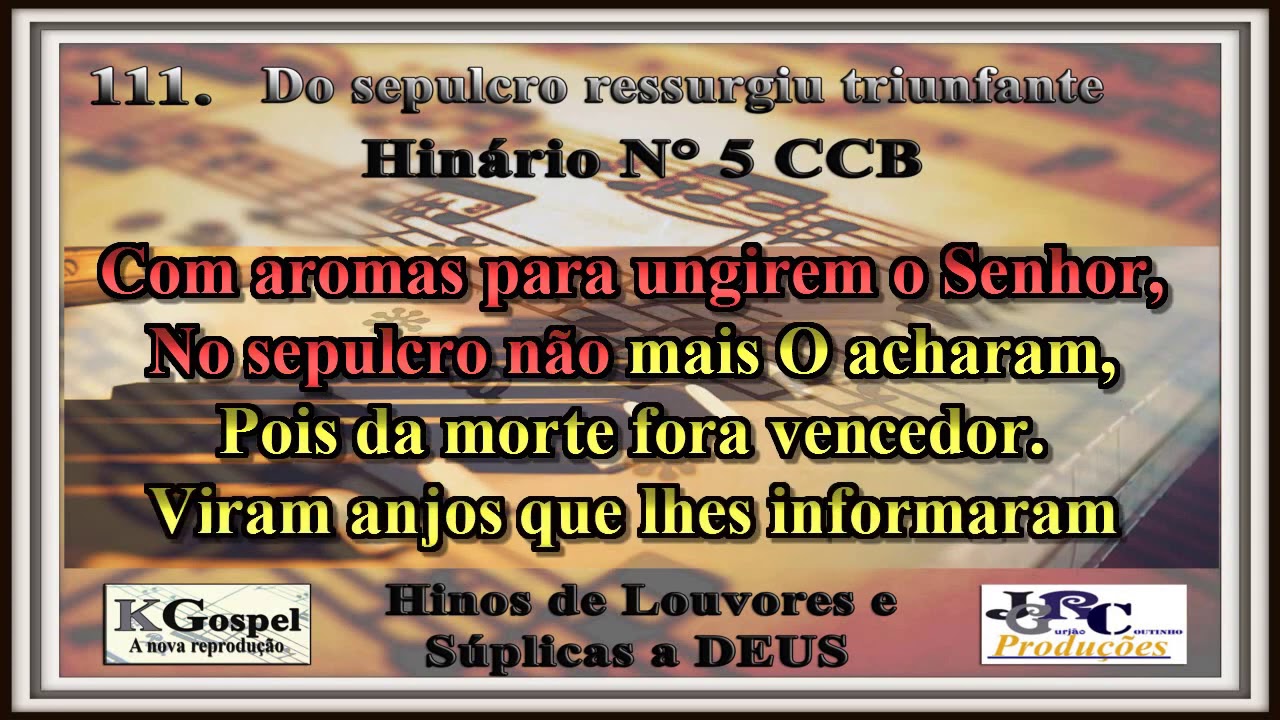 Hino CCB 111. DO SEPULCRO RESSURGIU TRIUNFANTE Hinário 5 CCB Karaokê/playback