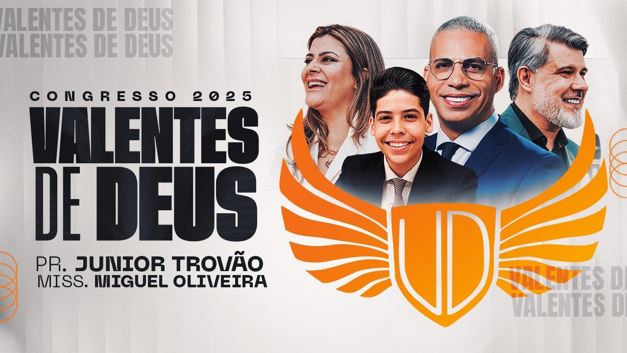 5° Congresso Valentes de Deus | Pr. Júnior Trovão & Miss. Miguel Oliveira