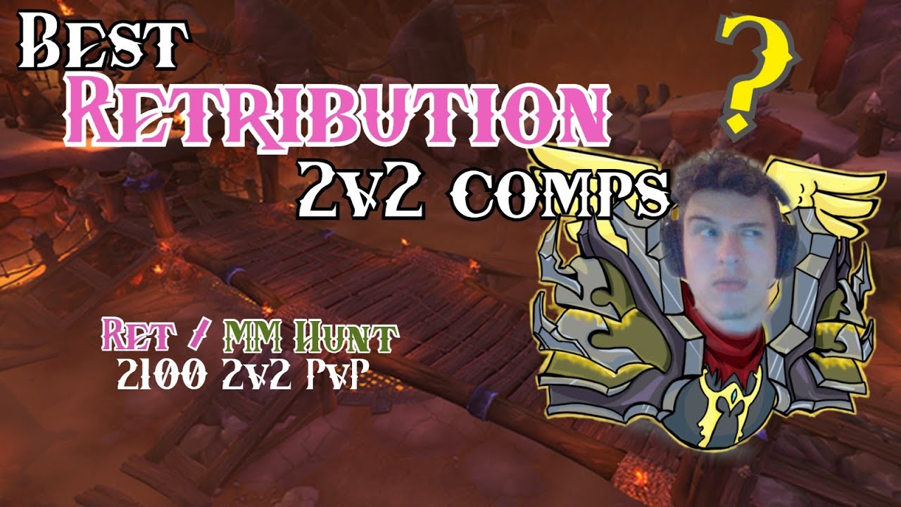 WoW 9.0.2 Shadowlands - Ret Paladin PvP - The BEST Ret 2v2 Comps - Overview + 2100 Ret Hunter Arena