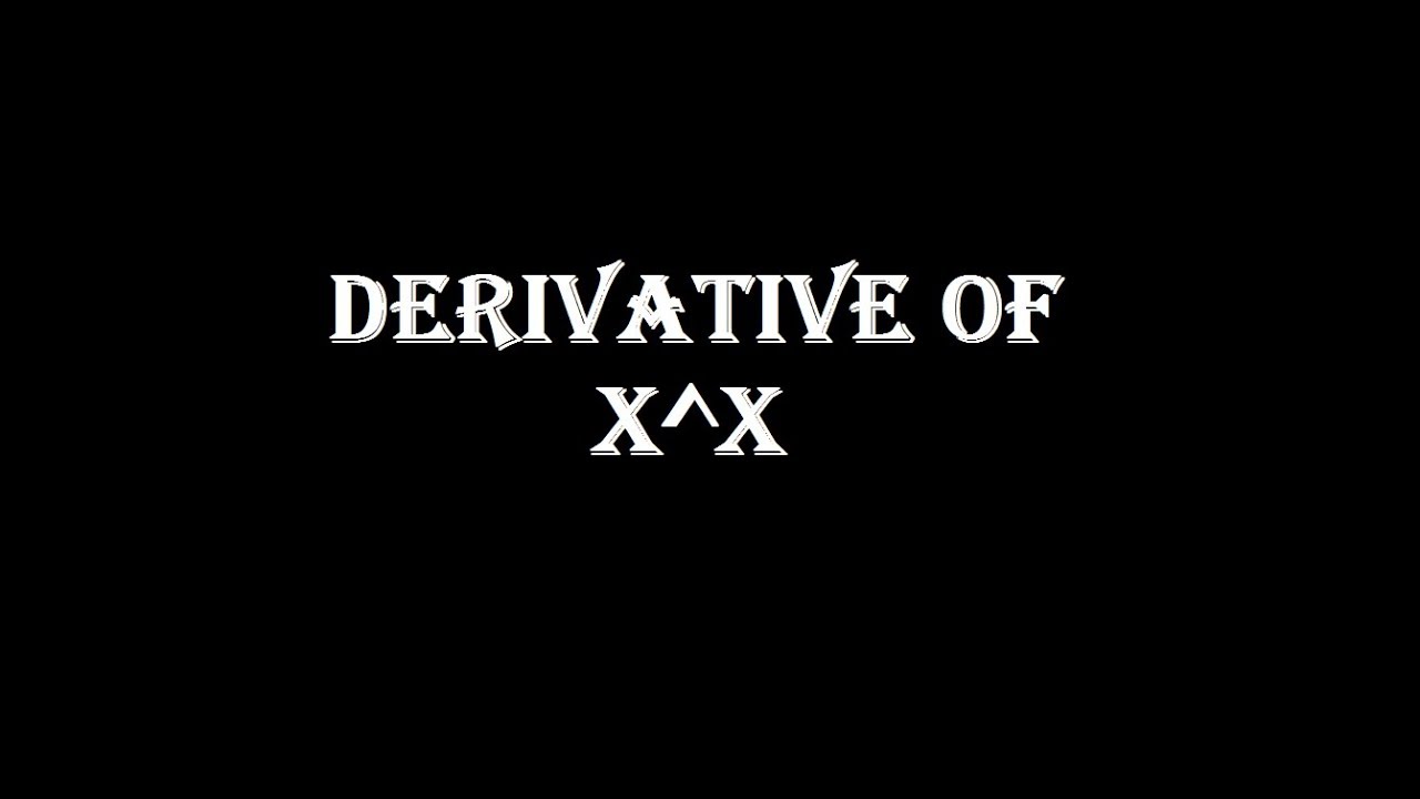 Derivative of x^x (x to the power x)