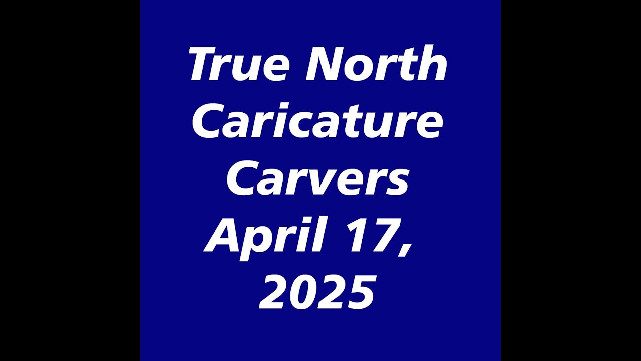 True North Caricature Carvers   monthly meeting   April 17, 2025 0