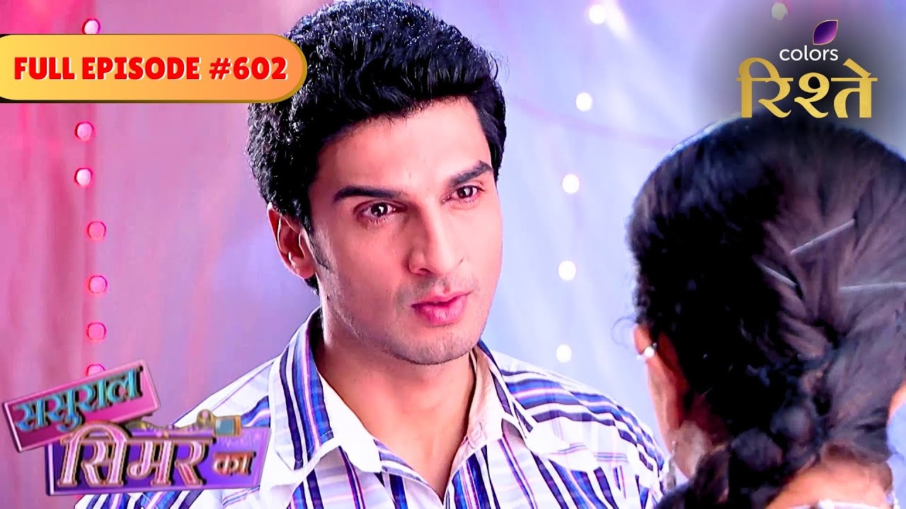 Sasural Simar Ka | Siddhant Finds Out Jhumki's Truth | Full Ep - 602 | Colors Rishtey