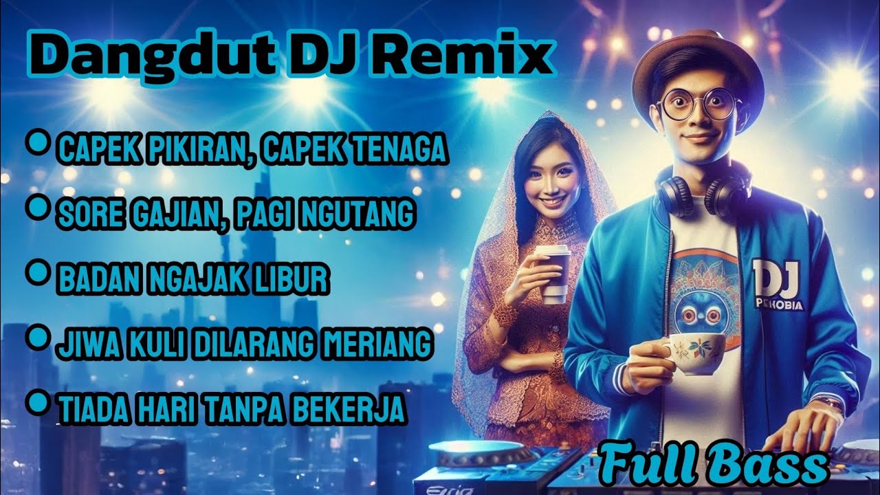 Dangdut DJ Remix | Capek Pikiran, Capek Tenaga 🎶