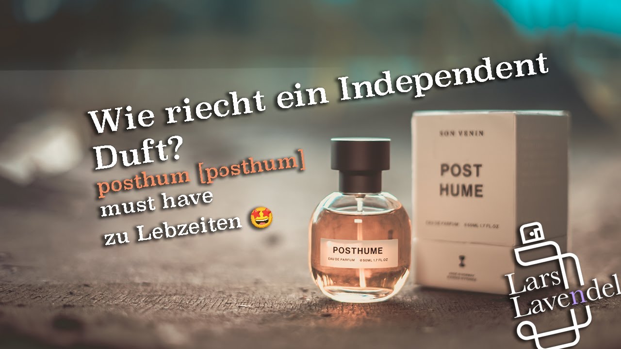 Wie riecht eigentlich ein Independent Duft? 🔥 SON VENIN ⎥POSTHUME