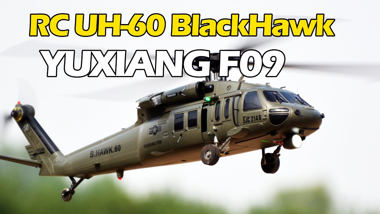 RC UH-60 Sikorsky BlackHawk ,YUXIANG F09 Helicopter unbox & flight，羽翔F09仿真黑鹰直升机特技飞行测评