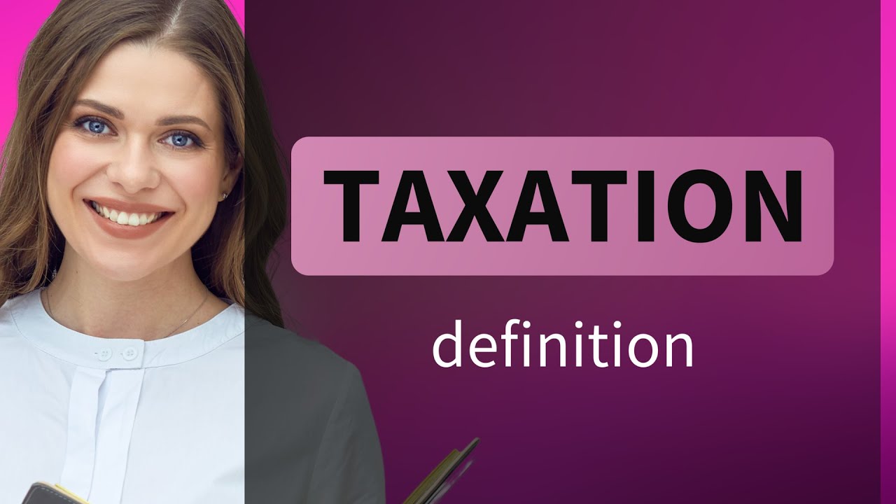 Taxation &bull; what is TAXATION meaning