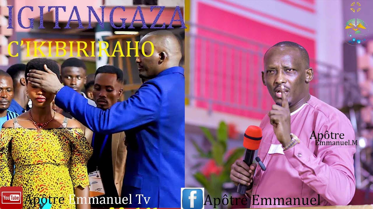 IBITANGAZA VY'IMANA BISHISHIKARA KW'IGARAGAZA BICIYE K'UMUKOZI W'IMANA, APOTRE EMMANUEL MANIRAKIZA