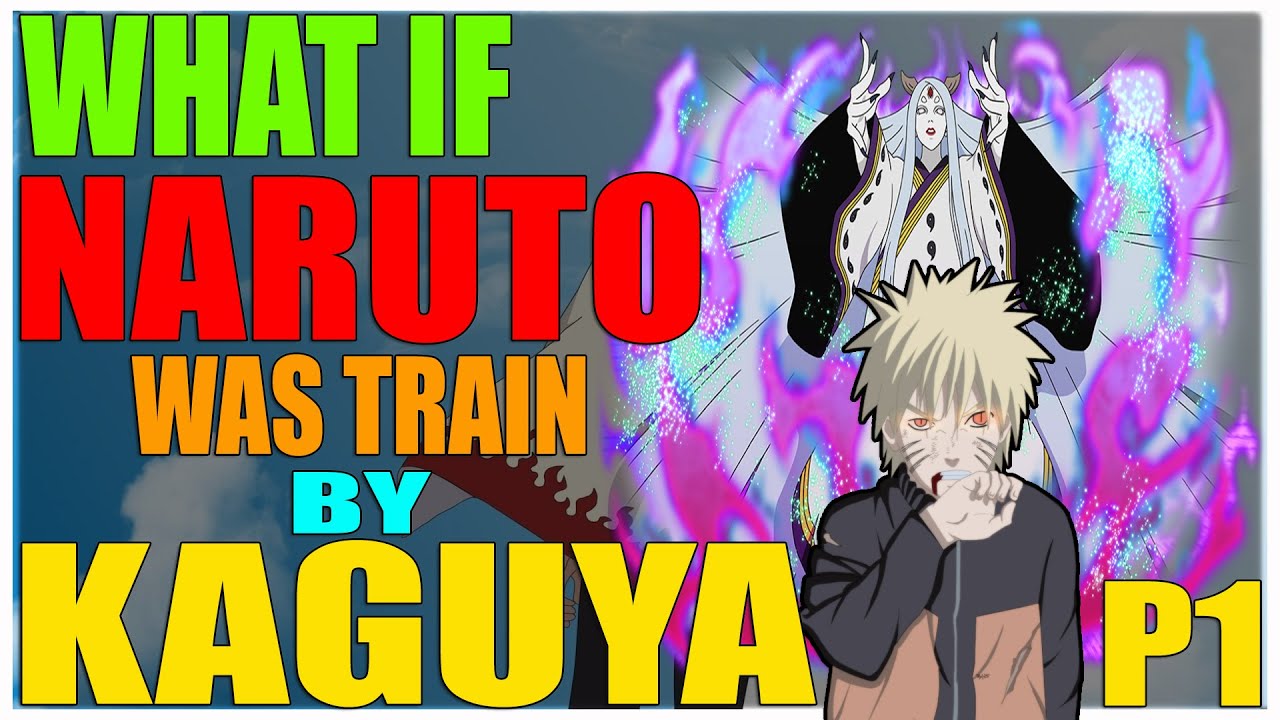 What If Naruto was train by kaguya PART 1