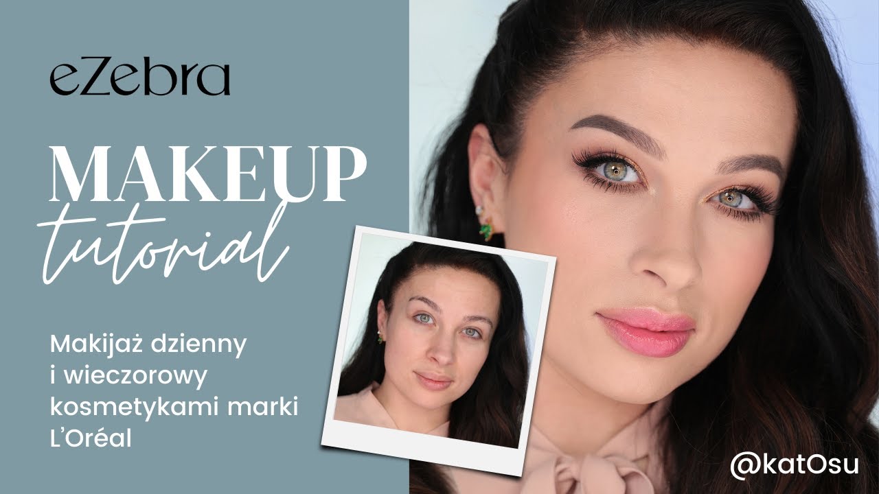 Makeup Tutorial | Makijaż dzienny i wieczorowy kosmetykami L'Oreal | eZebra.pl