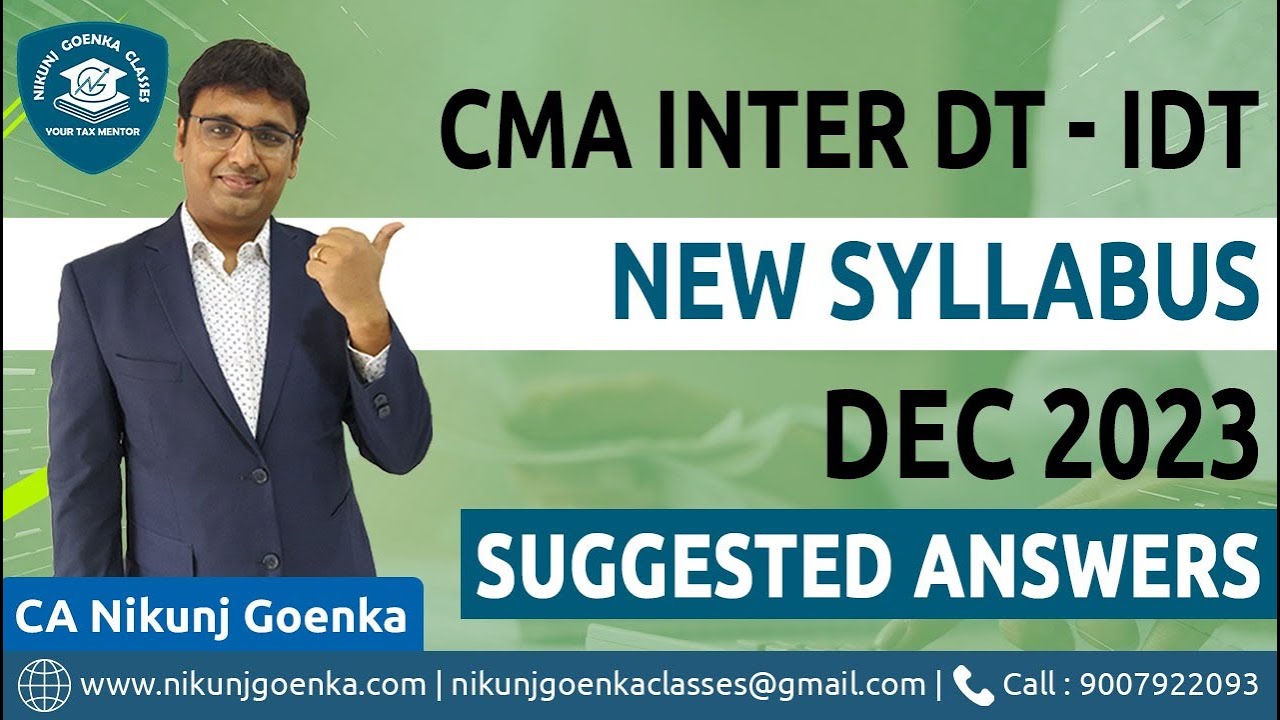 Suggested Answers | CMA Inter DT-IDT | New Syllabus | Dec 2023 Exams | CA Nikunj Goenka
