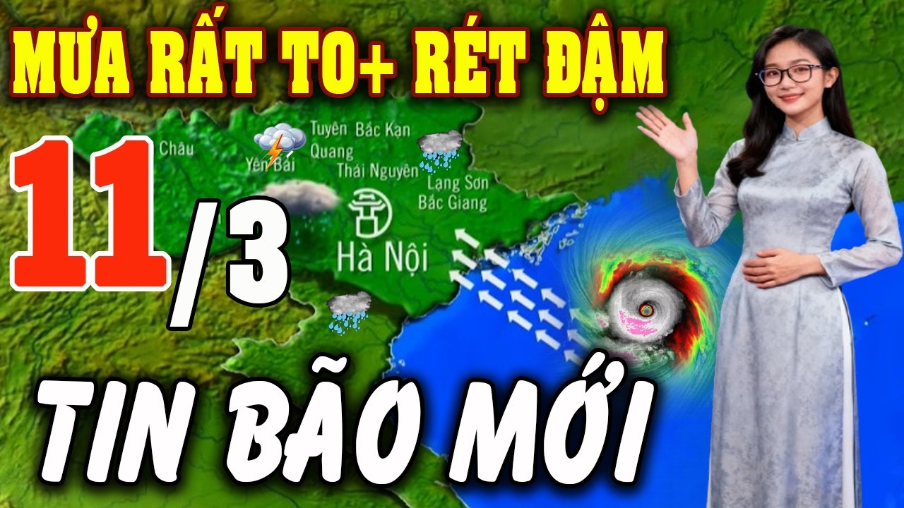 Tin bão Mới Nhất| Dự báo thời tiết hôm nay ngày mai 11/3/2026 | thời tiết 3 ngày tới #thoitiet