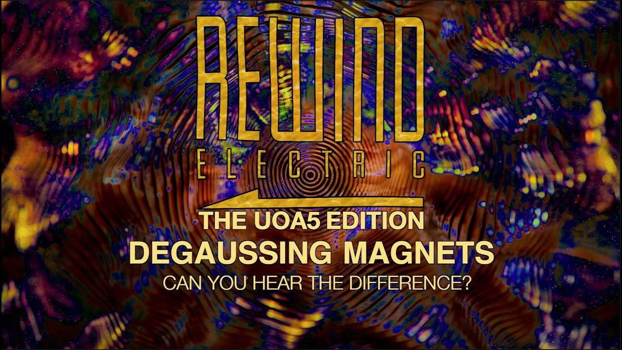 Degaussed UOA5 Magnets: Audio Comparison