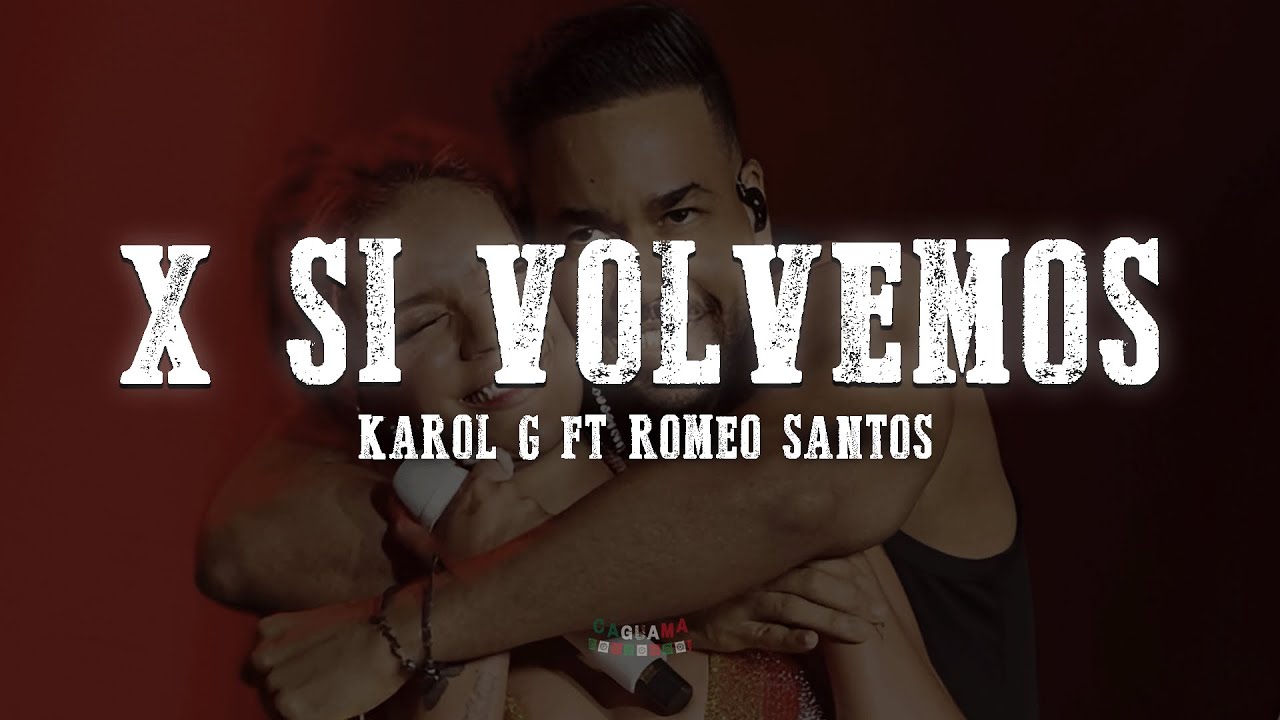 KAROL G, Romeo Santos - X SI VOLVEMOS (Letra/Lyrics)