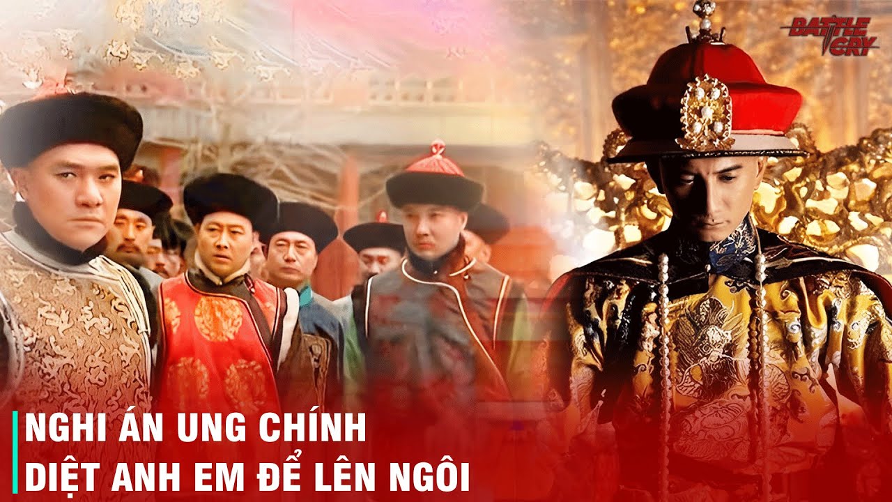 CỬU TỬ ĐOẠT ĐÍCH - CUỘC CHIẾN VƯƠNG QUYỀN KINH ĐIỂN CỦA UNG CHÍNH VÀ CÁC HUYNH ĐỆ