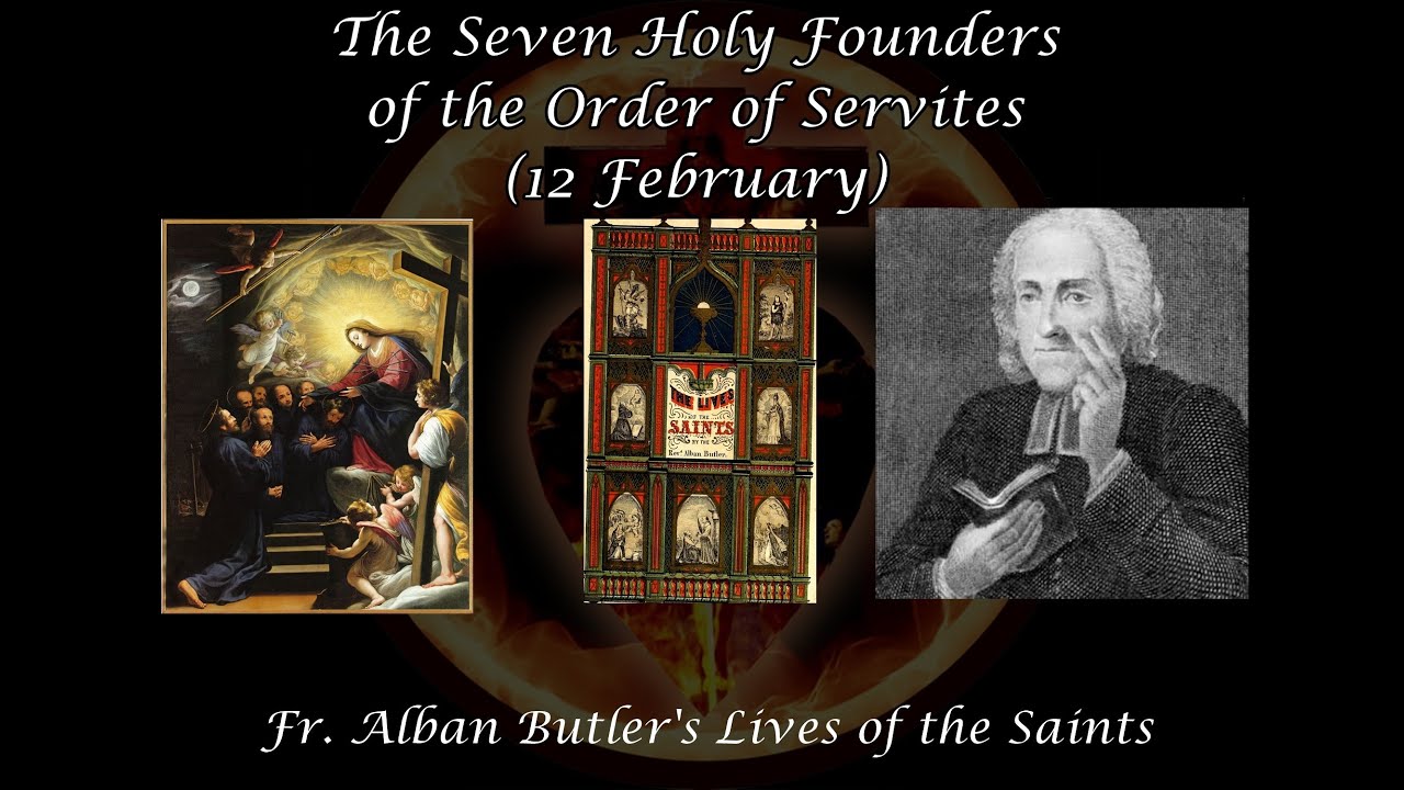 The Seven Holy Founders of the Order of Servites (12 February): Butler's Lives of the Saints