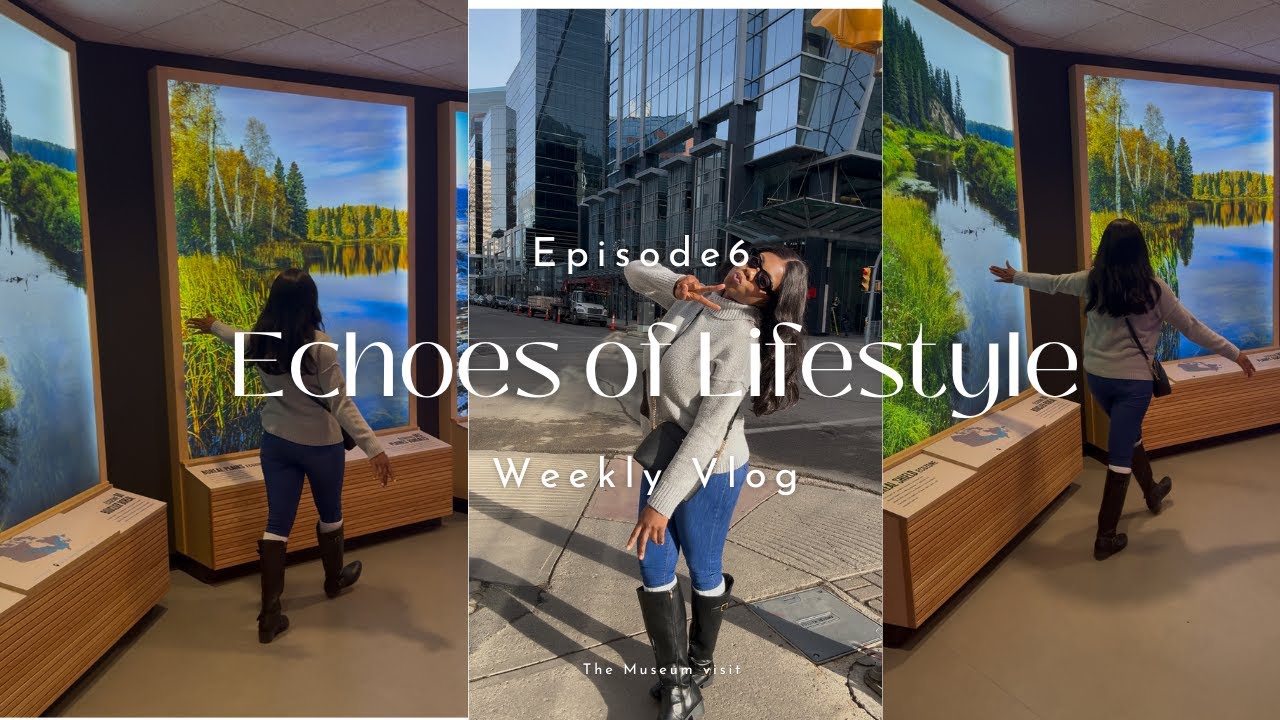 Echoes of Lifestyle—EP 6—Exploring the Royal Saskatchewan Museum - A Fun & Fascinating Day Out