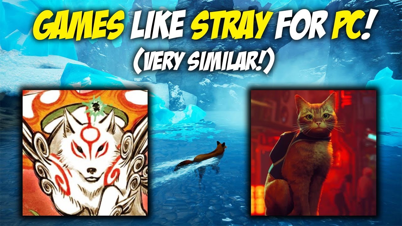 10 BEST Games like STRAY for PC You Must Try! (SIMILAR GAMES)