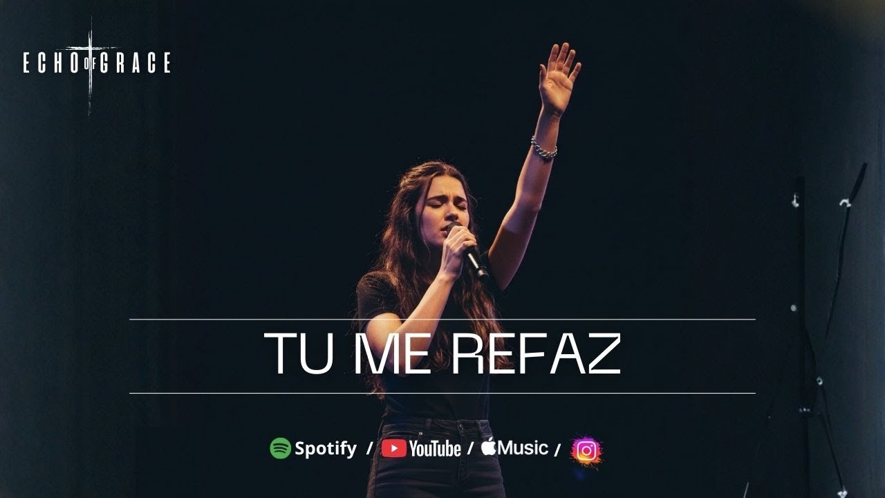 Tu Me Refaz | Echo of Grace (Oficial)