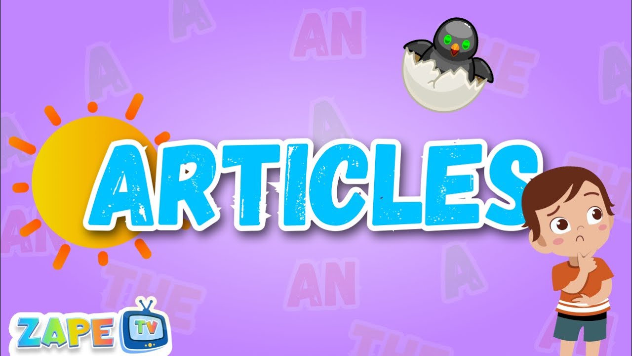 Learn About Articles! | A, An, The Song for Kids | Grammar Learning Fun 🎶✨| zapelearning